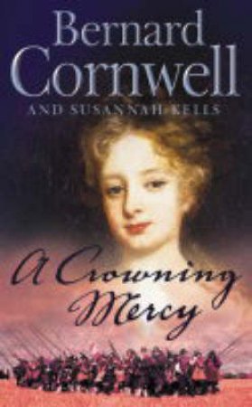 A Crowning Mercy by Bernard Cornwell & Susannah Kells