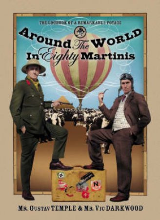 Around The World In Eighty Martinis by Gustav Temple & Vic Darkwood