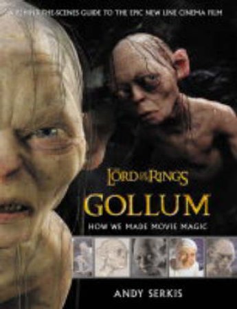 The Lord Of The Rings: Gollum by Andy Serkis