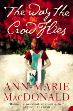 The Way The Crow Flies by Ann-Marie Macdonald