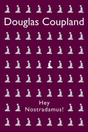 Hey Nostradamus! by Douglas Coupland