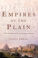 Empires Of The Plain Henry Rawlinson And The Lost Languages Of Babylon