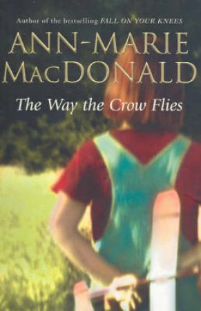 The Way The Crow Flies by Ann-Marie MacDonald