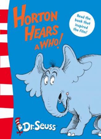 Dr Seuss: Horton Hears A Who! by Dr Seuss