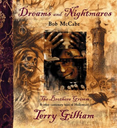 Dreams And Nightmares by Terry Gilliam & Bob McCabe