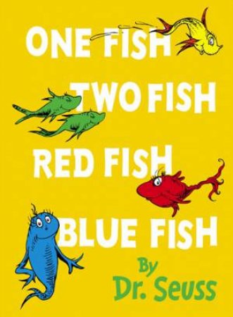 One Fish, Two Fish, Red Fish, Blue Fish by Dr Seuss