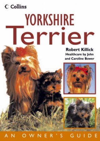 Collins Dog Owner's Guide: Yorkshire Terrier by Robert Killick