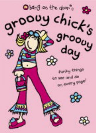 Groovy Chicks Groovy Day by Unknown