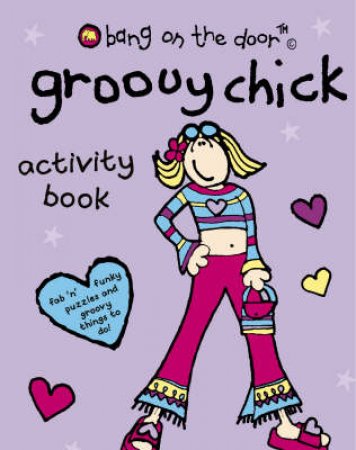 Bang On The Door: Groovy Chick Activity Book by Various