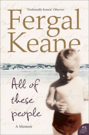 All Of These People: A Memoir by Fergal Keane