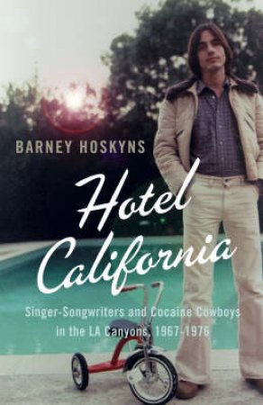 Hotel California by Barney Hoskyns