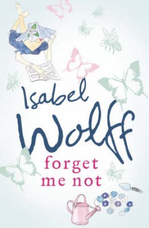 Forget Me Not by Isabel Wolff