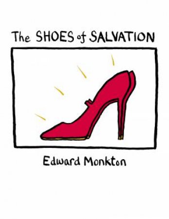 The Shoes Of Salvation by Edward Monkton