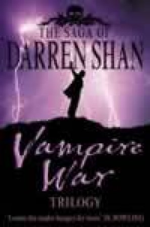 Saga Of Darren Shan: Vampire War Trilogy by Darren Shan