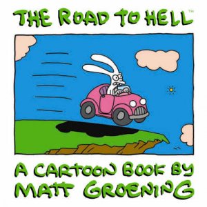 The Road To Hell: A Cartoon Book By Matt Groening by Matt Groening