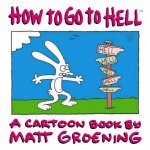 How To Go To Hell A Cartoon Book By Matt Groening