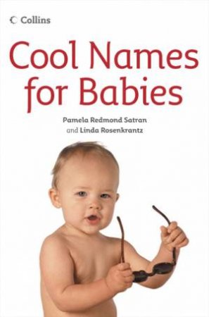 Cool Names For Babies by Pamela Redmond Satran & Linda Rosenkrantz