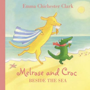 Melrose And Croc Beside The Sea by Emma Chichester Clark