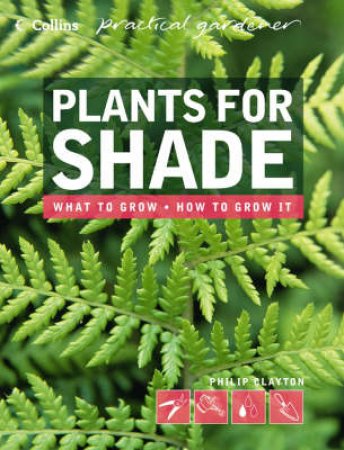 Collins Practical Gardener: Plants For Shade by Unknown