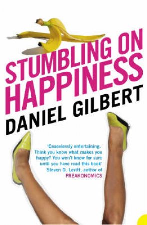 Stumbling On Happiness by Daniel Gilbert