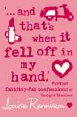 And That's When It Fell Off In My Hand by Louise Rennison