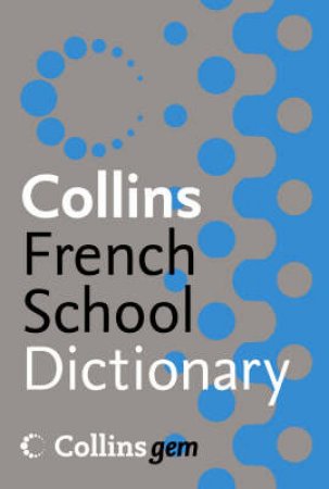 Collins Gem: French School Dictionary - 2 Ed by Unknown