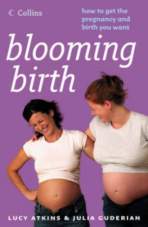 Blooming Birth by Lucy Atkins & Julia Guderian