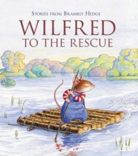 Stories From Brambley Hedge Wilfred To The Rescue