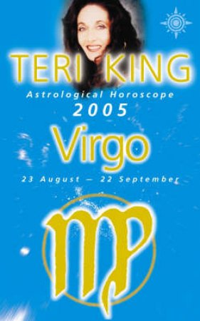 Teri King Astrological Horoscope: Virgo 2005 by Teri King