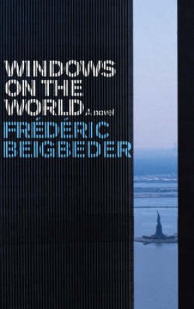Windows On The World by Frederic Beigbeder