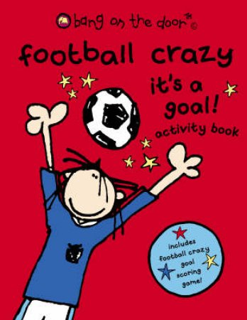 Bang On The Door: Football Crazy: It's A Goal Activity Book by Unknown