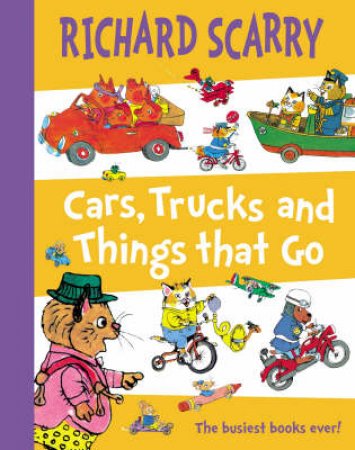 Cars, Trucks And Things That Go by Richard Scarry