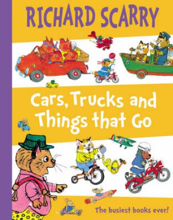 Cars, Trucks And Things That Go by Richard Scarry