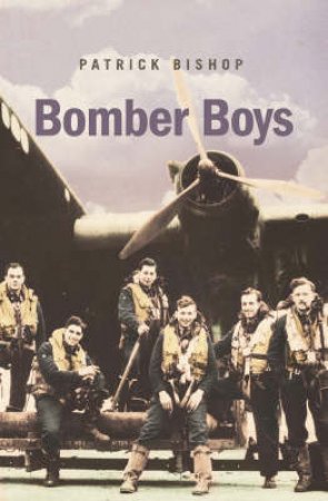 Bomber Boys by Patrick Bishop