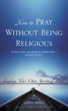 How To Pray Without Being Religious Finding Your Own Spiritual Path