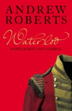 Waterloo Napoleons Last Gamble