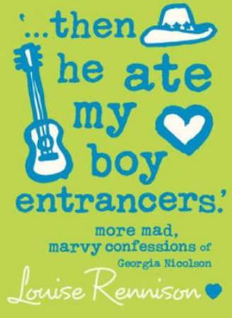 Then He Ate My Boy Entrancers by Louise Rennison