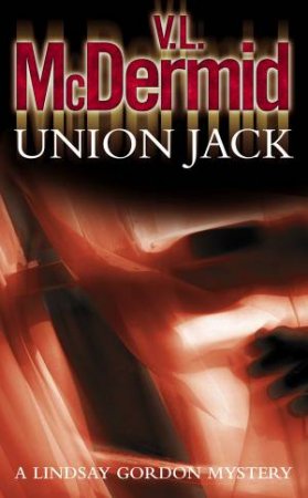 A Lindsay Gordon Mystery: Union Jack by Val McDermid