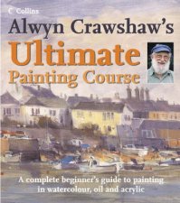 Alwyn Crawshaws Ultimate Painting Course