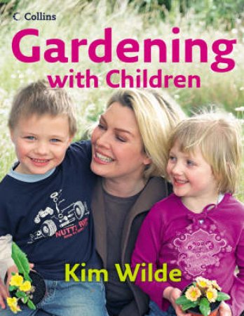 Gardening With Children by Kim Wilde