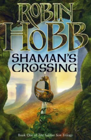 Shaman's Crossing by Robin Hobb