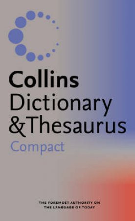 Collins English Compact Dictionary And Thesaurus - 2 Ed by Unknown