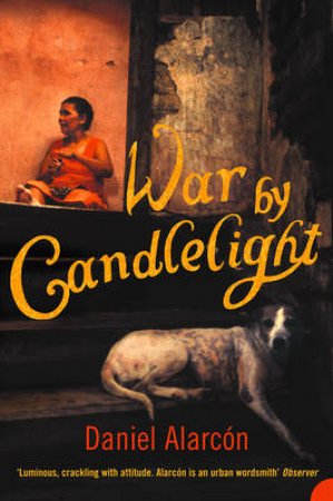War By Candlelight by Daniel Alarcon