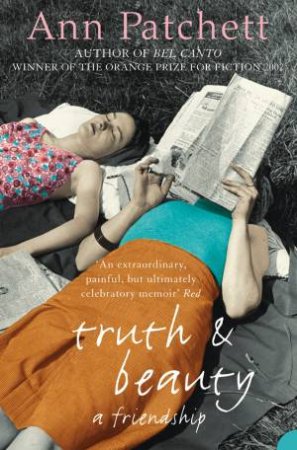 Truth & Beauty:  A Friendship by Ann Patchett