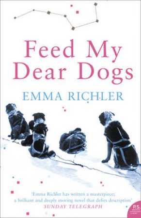 Feed My Dear Dogs by Emma Richler