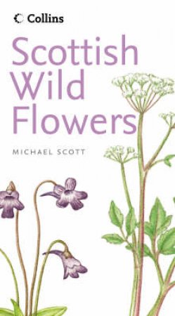 Collins: Scottish Wild Flowers by Michael Scott