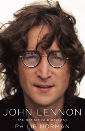 John Lennon: The Definitive Biography by Philip Norman