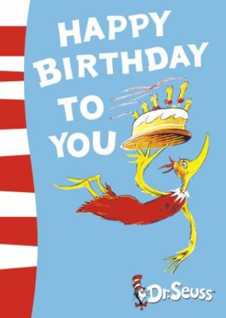 Dr Seuss: Happy Birthday To You! by Dr Seuss