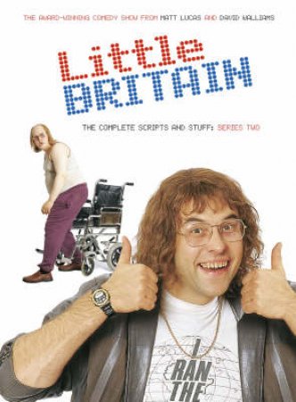 Little Britain: The Complete Scripts And Stuff - Series 2 by Matt Lucas & David Williams