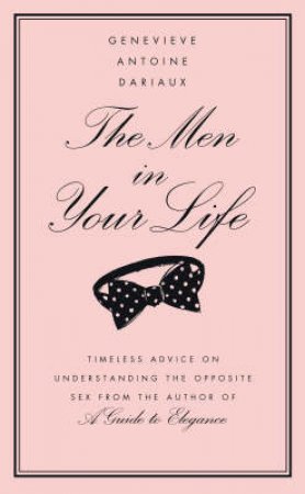 The Men In Your Life by Genevieve Antoine Dariaux